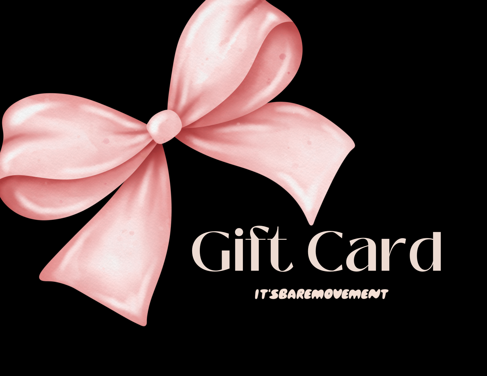 IT'SBAREMOVEMENT GIFT CARD